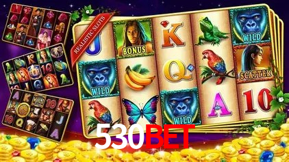530bet Slot - 320+ Caça-Níqueis Premium